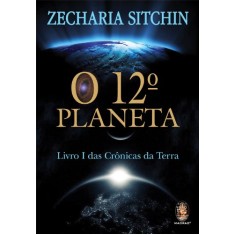 Imagem de O 12º Planeta - Livro I Das Crônicas da Terra - Sitchin, Zecharia - 9788537006979