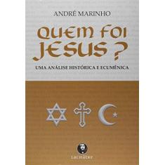 Imagem de Quem Foi Jesus? - Andre Marinho - 9788582910696