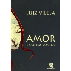 Imagem de Amor e Outros Contos - Luiz Vilela - 9788536009131