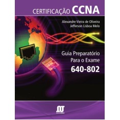 Imagem de Certificação Ccna - Guia Preparatório Para Exame 640-802 - Mello, Jefferson; Alexandre Oliveira - 9788561893132