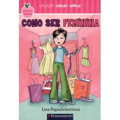 Imagem de Como Ser Feminina - Col. Candy Apple - Papademetriou, Lisa - 9788576768463
