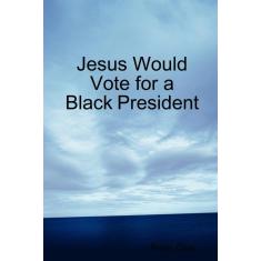 Imagem de Jesus Would Vote For A Black President