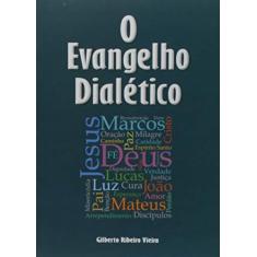 Imagem de O Evangelho Dialético - Gilberto Ribeiro Vieira - 9788590420255