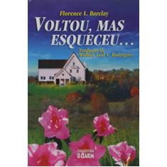 Imagem de Voltou, Mas Esqueceu... - Florence L. Barclay - 9788573571349
