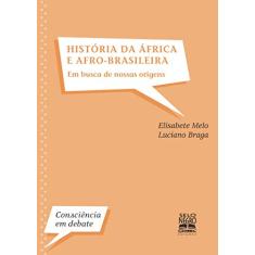 Imagem de História da África e Afro-brasileira - Em Busca de Nossas Origens - Melo, Elisabete - 9788587478405