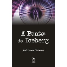 Imagem de A Ponta do Iceberg - Gutierrez,josé Carlos - 9788563163363