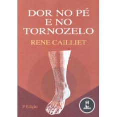 Imagem de Dor No Pe E No Tornozelo - Rene Cailliet - 9788536302867