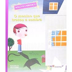 Imagem de O Menino Que Trocou A Sombra - Carrasco, Walcyr - 9788516095819