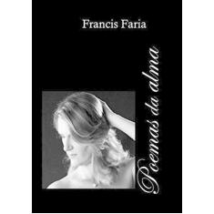 Imagem de Poemas da Alma - Francis Faria - 9788592872380
