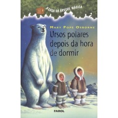 Imagem de Ursos Polares Depois da Hora de Dormir - Col. a Casa da Árvore Mágica - Osborne, Mary Pope - 9788562525216