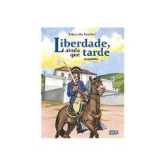 Imagem de Liberdade, Ainda Que Tarde - Em Quadrinhos - Vetillo, Eduardo - 9788524920745