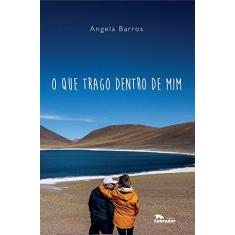 Imagem de O que Trago Dentro de Mim - Angela Barros - 9788593058530