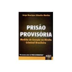 Imagem de Prisão Provisória - Medida de Exceção no Direito Criminal Brasileiro - Martins, Jorge Henrique Schaefer - 9788536207117