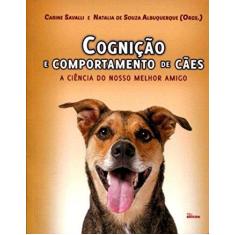 Imagem de Cognição E Comportamento De Cães - A Ciência Do Nosso Melhor Amigo - Savalli, Carine -...