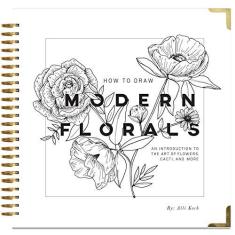Imagem de How to Draw Modern Florals: An Introduction to the Art of Flowers, Cacti, and More - Alli Koch - 9781944515508