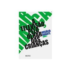 Imagem de A Televisão Pelo Olhar das Crianças - Duarte, Rosália Maria - 9788524914287