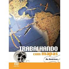 Imagem de Trabalhando Com Mapas - As Américas - 8º e 9º Anos - 24ª Ed. 2010 - Editora Atica - 9788508134670