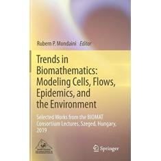 Imagem de Trends in Biomathematics: Modeling Cells, Flows, Epidemics, and the Environment: Selected Works from the Biomat Consortium Lectures, Szeged, Hungary, 2019