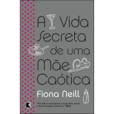 Imagem de A Vida Secreta de uma Mãe Caótica - Neill, Fiona - 9788501084156