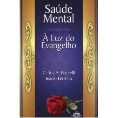 Imagem de Saúde Mental - À Luz do Evangelho - Baccelli, Carlos A.; Ferreira, Inácio - 9788560628247