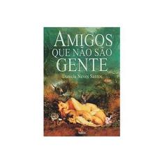 Imagem de Amigos Que Não São Gente - Santos, Daniela Neves - 9788599275726