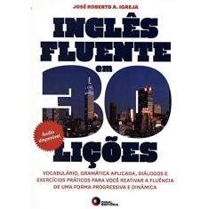 Imagem de Inglês Fluente Em 30 Lições - Inclui 2 CDs de Áudio - Igreja, José Roberto A. - 9788578441029