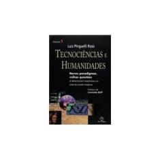 Imagem de Tecnociências e Humanidades - Novos Paradigmas, Velhas Questões - Volume 1 - Rosa, Luiz Pinguelli - 9788521907619
