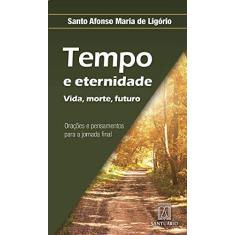 Imagem de Tempo E Eternidade. Vida, Morte, Futuro - Capa Comum - 9788572007849