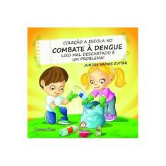 Imagem de Lixo Mal Descartado é um Problema! - Coleção A Escola No Combate à Dengue - Cristina Klein - 9788581020358