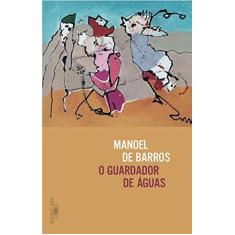 Imagem de O Guardador De Águas - Barros, Manoel De - 9788556520456