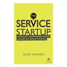 Imagem de The Service Startup - Inovação e Empreendedorismo Através do Design Thinking - Pinheiro, Tenny - 9788576088851
