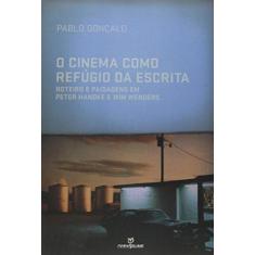 Imagem de Cinema Como Refugio da Escrita, O: Roteiro e Paisagens Em Peter Handke e Wim Wenders - Pablo Gon&#199;alo - 9788539108060