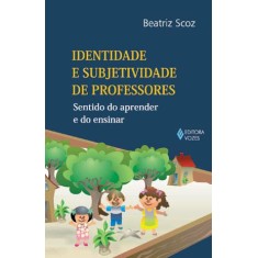 Imagem de Identidade e Subjetividade de Professores - Sentidos do Aprender e do Ensinar - Scoz, Beatriz Judith Lima - 9788532640949