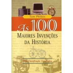 Imagem de As 100 Maiores Invenções da História - Flávio Marcos E Sá Gomes, T Om Philbin - 9788574320663