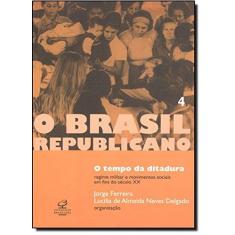 Imagem de O Brasil Republicano - Preol. 4 - O Tempo da Ditadura - Delgado, Lucilia A.n.;Ferreira, Jorge; - 9788520006252