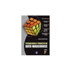 Imagem de Tecnologia e Projeto de Data Warehouse - Machado, Felipe Nery Rodrigues - 9788536500126