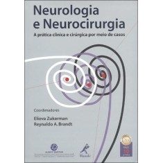 Imagem de Neurologia e Neurocirurgia - a Prática Clínica e Cirúrgica Por Meio de Casos - Zukerman, Eliova; A. Brandt, Reynaldo - 9788520429495