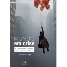 Imagem de Mundo Em Crise - a Libertação e o Abandono de Uma Sociedade - Kodja, Claudia - 9788562937118