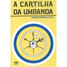 Imagem de A Cartilha da Umbanda - Candido Emanuel Felix - 9788573291353