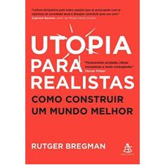Imagem de Utopia Para Realistas - Como Construir Um Mundo Melhor - Bregman, Rutger - 9788543106533
