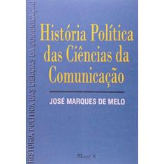 Imagem de História Política das Ciências da Comunicação - Melo, Jose Marques De - 9788574782652