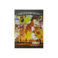 Imagem de Trans - Adriana Varella - Col. Arte e Tecnologia - Saraiva, Alberto - 9788578200671