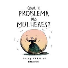 Imagem de Qual O Problema Das Mulheres? - Fleming , Jacky - 9788525437365