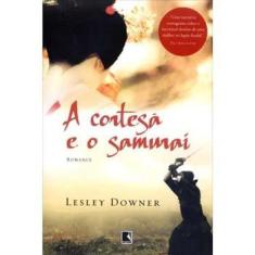Imagem de Livro - A Cortesã e o Samurai - Lesley Downer