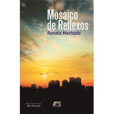 Imagem de Mosaico de Reflexos - Renata Machado - 9788583434061
