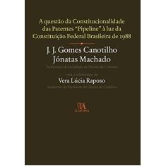 Imagem de Questao Da Constitucionalidade Das Patentes 'Pipeline' A Luz Da Constituicao Federal Brasileira De 1988 - Capa Comum - 9789724035369