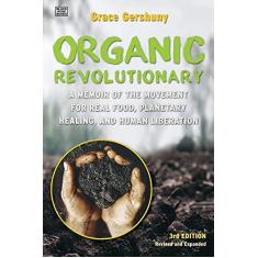 Imagem de The Organic Revolutionary: A Memoir from the Movement for Real Food, Planetary Healing, and Human Liberation