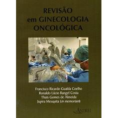Imagem de Revisão em Ginecologia Oncológica - Francisco Ricardo Gualda Coelho - 9788574764115