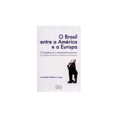 Imagem de Brasil Entre A América e A Europa - Santos, Luís Cláudio Villafan G. - 9788571395299