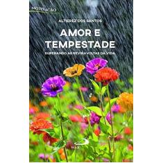 Imagem de Amor e Tempestade: Superando as Reviravoltas da Vida - Altierez Dos Santos - 9788534946964